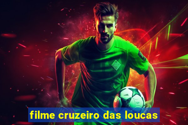 filme cruzeiro das loucas